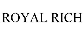 ROYAL RICH