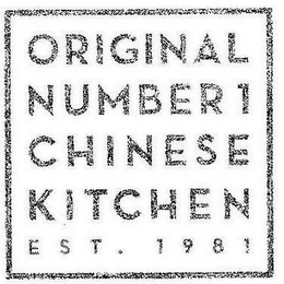 ORIGINAL NUMBER 1 CHINESE KITCHEN EST. 1981