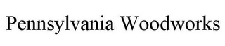 PENNSYLVANIA WOODWORKS
