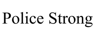 POLICE STRONG