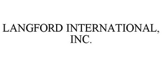 LANGFORD INTERNATIONAL, INC.