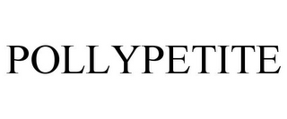 POLLYPETITE