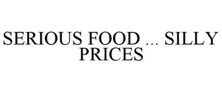 SERIOUS FOOD ... SILLY PRICES