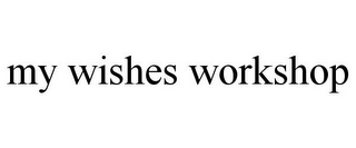 MY WISHES WORKSHOP