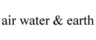 AIR WATER & EARTH