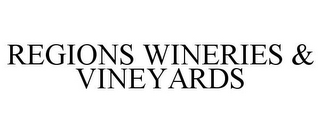 REGIONS WINERIES & VINEYARDS