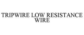 TRIPWIRE LOW RESISTANCE WIRE