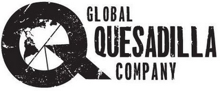 Q GLOBAL QUESADILLA COMPANY