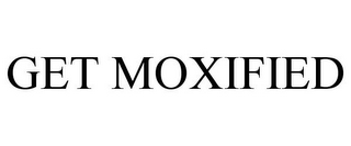 GET MOXIFIED