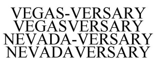 VEGAS-VERSARY VEGASVERSARY NEVADA-VERSARY NEVADAVERSARY