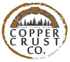 WOOD FIRED OVEN COPPER CRUST CO. EST. 2016 MARQUETTE, MI