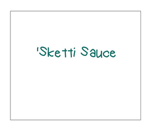 'SKETTI SAUCE