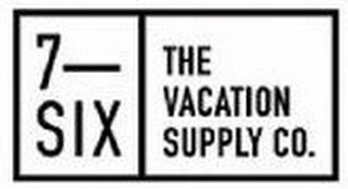 7-SIX THE VACATION SUPPLY CO.