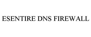 ESENTIRE DNS FIREWALL