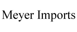 MEYER IMPORTS