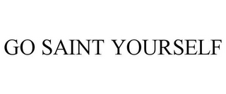 GO SAINT YOURSELF