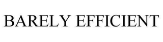 BARELY EFFICIENT