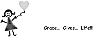 GRACE... GIVES... LIFE!!!