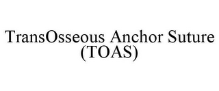 TRANSOSSEOUS ANCHOR SUTURE (TOAS)