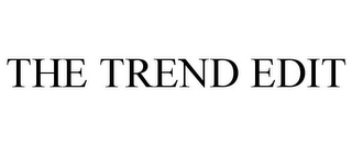 THE TREND EDIT