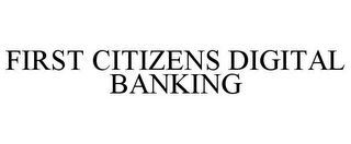 FIRST CITIZENS DIGITAL BANKING