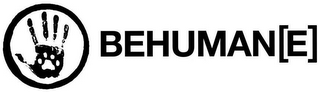 BEHUMAN[E]