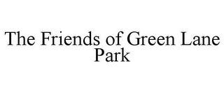 THE FRIENDS OF GREEN LANE PARK