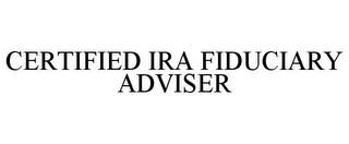 CERTIFIED IRA FIDUCIARY ADVISER