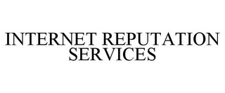 INTERNET REPUTATION SERVICES