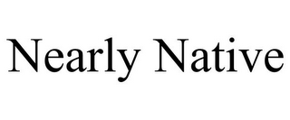 NEARLY NATIVE