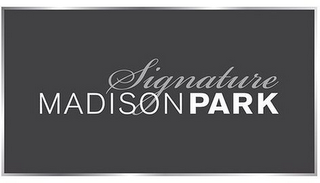 MADISON PARK SIGNATURE