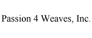 PASSION 4 WEAVES, INC.