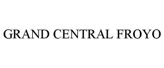 GRAND CENTRAL FROYO