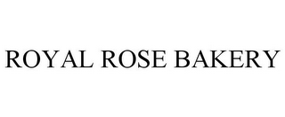 ROYAL ROSE BAKERY