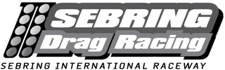 SEBRING DRAG RACING SEBRING INTERNATIONAL RACEWAY