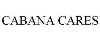 CABANA CARES