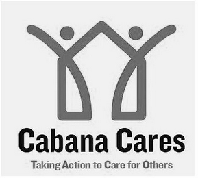 CABANA CARES TAKING ACTION TO CARE FOR OTHERS