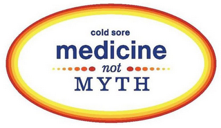 COLD SORE MEDICINE NOT MYTH