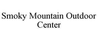 SMOKY MOUNTAIN OUTDOOR CENTER