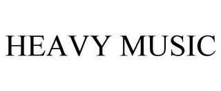 HEAVY MUSIC