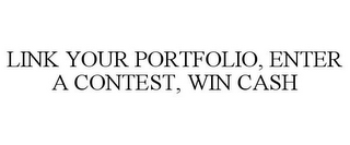 LINK YOUR PORTFOLIO, ENTER A CONTEST, WIN CASH