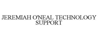 JEREMIAH O'NEAL TECHNOLOGY SUPPORT