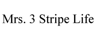 MRS. 3 STRIPE LIFE