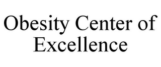 OBESITY CENTER OF EXCELLENCE