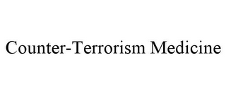 COUNTER-TERRORISM MEDICINE