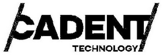 CADENT TECHNOLOGY