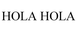 HOLA HOLA