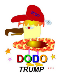 DODO TRUMP MAKE AMERICA GREAT AGAIN! MADE INCHINA 2016
