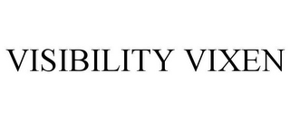 VISIBILITY VIXEN