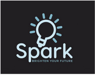 SPARK BRIGHTEN YOUR FUTURE